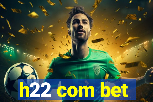 h22 com bet
